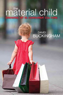 The material child : growing up in consumer culture